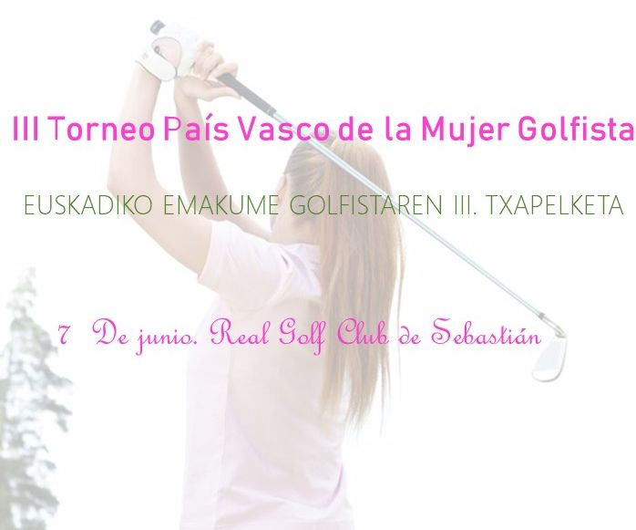 Listado de admitidas y horarios de salida actualizados III Torneo País Vasco de la Mujer Golfista